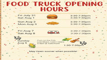 Load image into Gallery viewer, A digital graphic displaying the food truck opening hours for various dates in July and August, along with Sunday hours and a note about potential early opening.