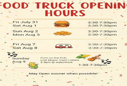 A digital graphic displaying the food truck opening hours for various dates in July and August, along with Sunday hours and a note about potential early opening.